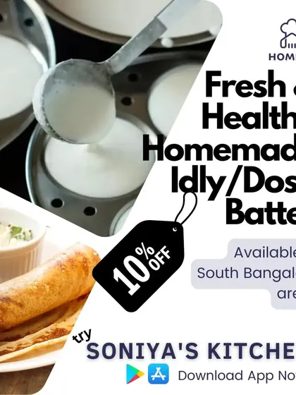 For our customers in South Bangalore, get fresh, homemade Idly and Dosa batter from Soniya's Kitchen. Now you can make perfectly soft idlis and crispy dosas right at home, anytime you want.