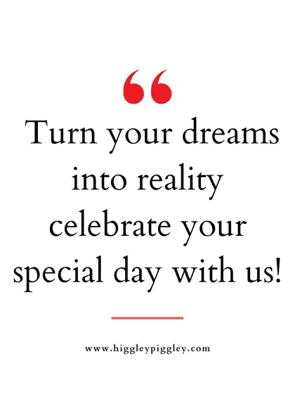 "Turn your dreams into reality, celebrate your special day with us!" I am here to bring your vision to life.