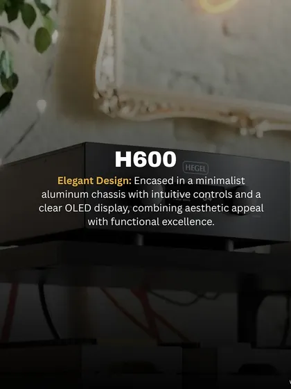 The award-winning Hegel H600 features an elegant design, encased in a minimalist aluminum chassis with intuitive controls and a clear OLED display, combining aesthetic appeal with functional excellence.