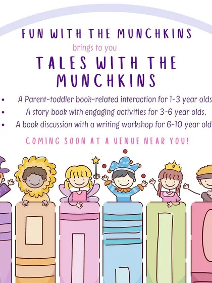 Announcing "Tales with the Munchkins," our new program designed for different age groups. We offer parent-toddler interactions, storybooks with activities for preschoolers, and book discussions with writing workshops for older kids.