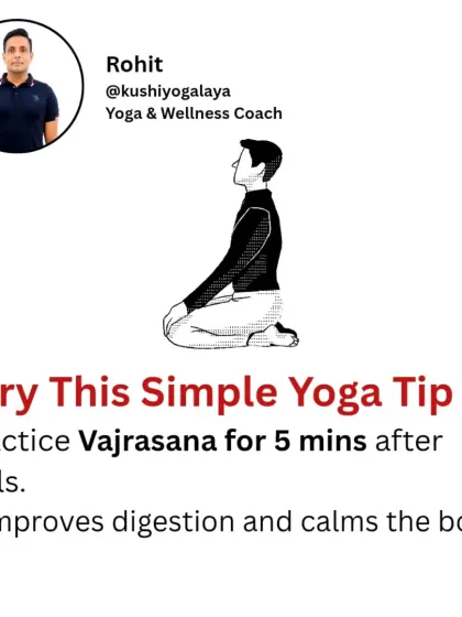 Here is a simple yet powerful yoga tip for better digestion. Practice Vajrasana for just five minutes after your meals. This pose increases blood flow to the stomach and intestines, calming the body and aiding digestion.