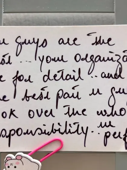 "You guys are the best... your organization eye for detail... you guys took over the whole responsibility." This note highlights what we pride ourselves on: our meticulous attention to detail and our commitment to handling the entire process for our clients.