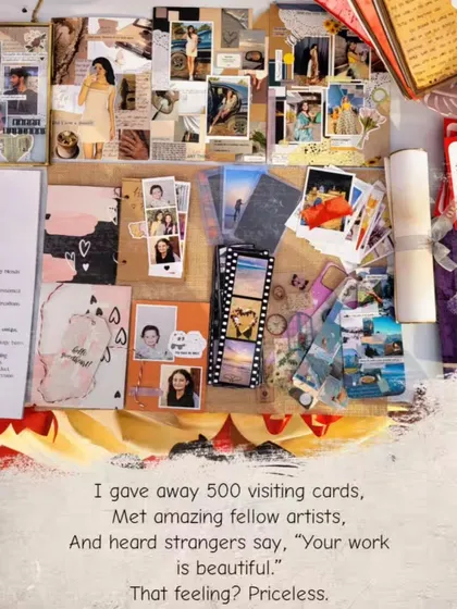 But by the end, it was all worth it. I gave away 500 visiting cards, met amazing artists, and heard strangers say, "Your work is beautiful." That feeling was priceless.