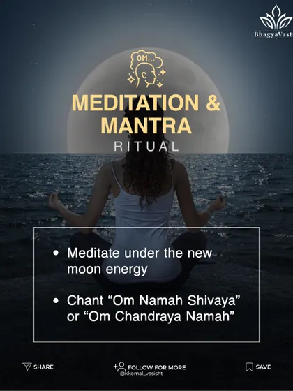 Meditation and mantra for the new moon. To harness the potent energy of the new moon, meditation is highly effective. This image suggests specific mantras like "Om Namah Shivaya" or "Om Chandraya Namah" to chant for inner peace and clarity.