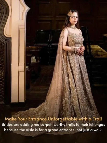 Make your entrance unforgettable with a trail. Brides are adding red carpet-worthy trails to their lehengas for a grand and dramatic walk down the aisle.