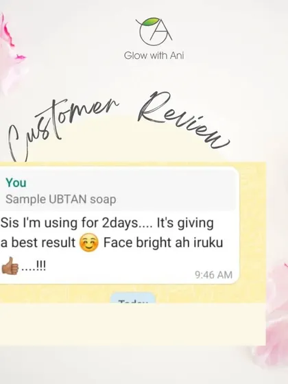 "Sis I'm using for 2 days.... It's giving a best result. Face bright ah iruku." So happy to see my UBTAN soap giving a brighter face in just two days.