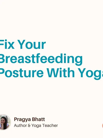 This post introduces how you can use simple yoga principles and poses to fix your breastfeeding posture. Small adjustments can prevent chronic pain and make the experience more enjoyable.