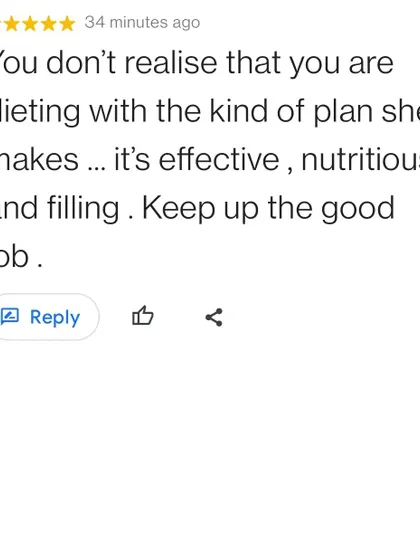 "You don't realise that you are dieting" is one of the best compliments I can receive. My plans are designed to be nutritious, filling, and effective, making healthy eating feel natural.
