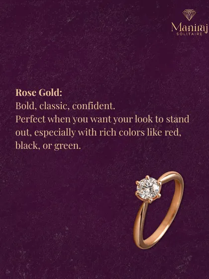 Rose gold offers a warm, romantic, and modern feel. Its pinkish hue is subtle yet distinct, and it complements a wide range of skin tones and styles.