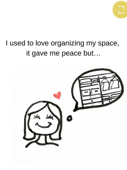 "I used to love organizing my space, it gave me peace but..." Life gets in the way, and something that once brought joy can become another source of stress.