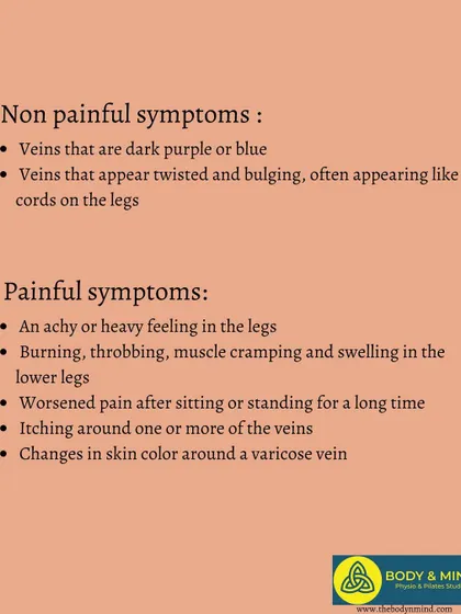 Symptoms of varicose veins can be non painful, like visible blue or purple veins, or painful, with aching, burning, and swelling.