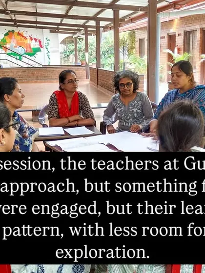 Before our sessions at Gurukul High School, the approach was structured but lacked room for spontaneous exploration. Our work focused on helping teachers trust the child's inner guide.
