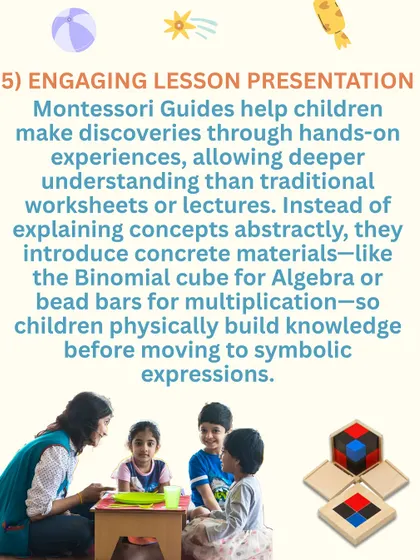 Our guides use engaging lesson presentations with concrete materials, like the Binomial Cube for algebra, so children physically build knowledge.
