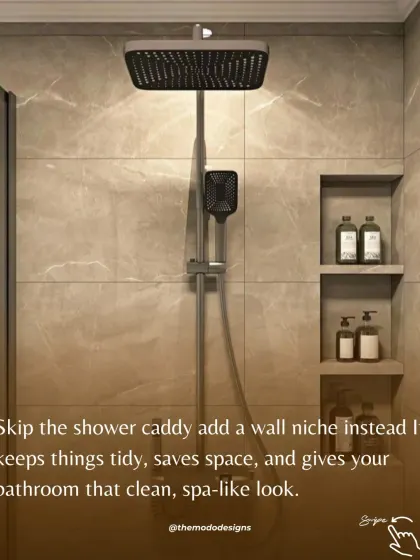 Skip the shower caddy and add a wall niche instead. It keeps things tidy, saves space, and gives your bathroom that clean, spa-like look.