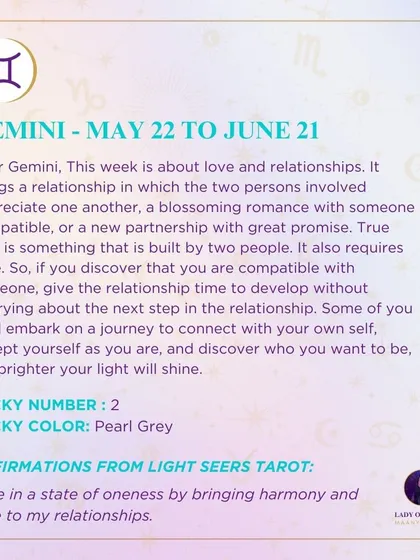 This week for Gemini is all about love and relationships. The cards point to a blossoming connection or a new partnership with great promise, and I advise giving it the time it needs to develop.