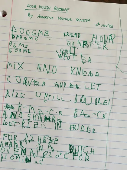 My four-year-old nephew Amartya's handwritten recipe for sourdough bread. This is the beginning of a new generation's culinary legacy, captured with pure love and creative spelling.