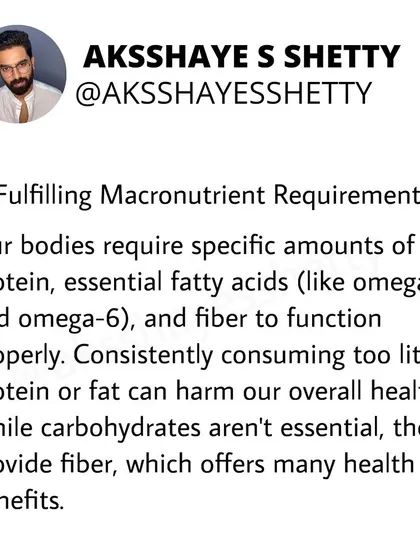 Fulfilling your macronutrient requirements is essential. Your body needs specific amounts of protein, essential fatty acids like omega-3, and fiber to function properly. Consuming too little can harm your health.