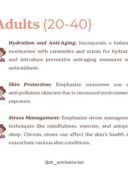 For adults in their 20s to 40s, the focus should be on hydration and prevention. I recommend a balanced moisturizer with ceramides, using antioxidants, prioritizing sun protection, and managing stress.