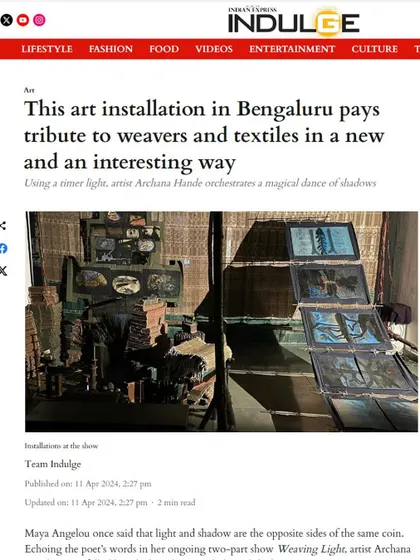 A feature in Indulge, the magazine from The New Indian Express, on Archana Hande's 'WEAVING LIGHT' installation.