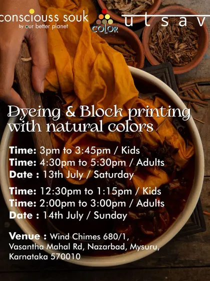 Details for our dyeing and block printing workshop at the Conscious Souk Utsav in Mysuru, with specific timings for kids and adults.