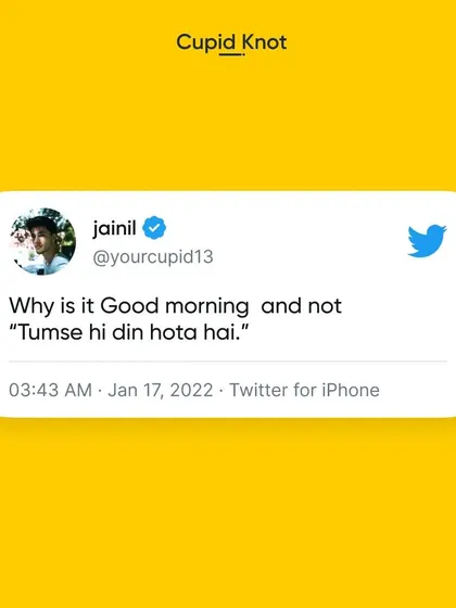 Why say "Good morning" when you can say "Tumse hi din hota hai"? We're all about adding a little poetry to everyday life.