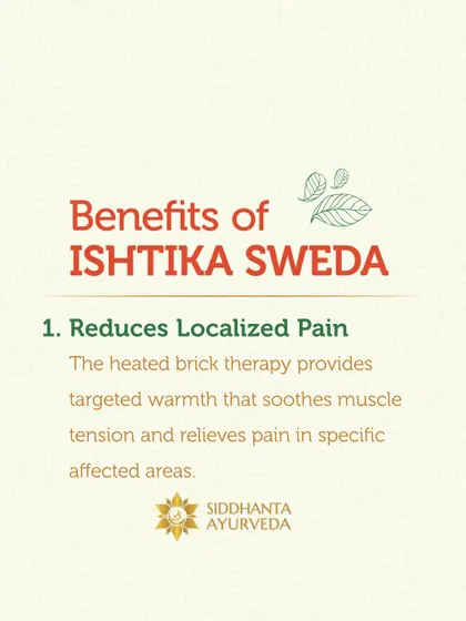 Ishtika Sweda, or heated brick therapy, provides targeted warmth to reduce localized pain. This is especially effective for soothing deep muscle tension in specific areas.
