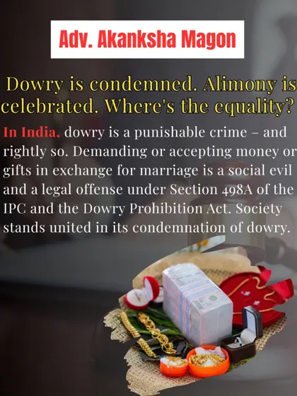 Dowry is a condemned social evil and a punishable crime under Indian law. This image highlights the stark contrast with alimony, which is often celebrated as a right, sparking a debate on equality.