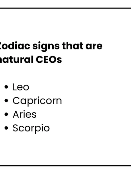 Some people are just born to lead. These four zodiac signs, including Leo and Capricorn, have the natural ambition, vision, and charisma of a CEO. See if your sign has what it takes to be the boss.