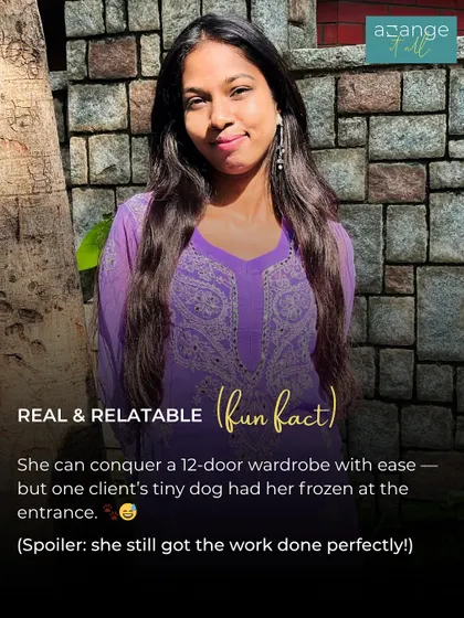A fun fact about Anisha: she can conquer a 12-door wardrobe with ease, but one client's tiny dog had her frozen at the entrance. She's real and relatable, and she still got the work done perfectly.
