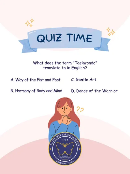 A fun quiz to test your knowledge! Do you know what "Taekwondo" translates to? We believe in making learning engaging and interactive for our community.