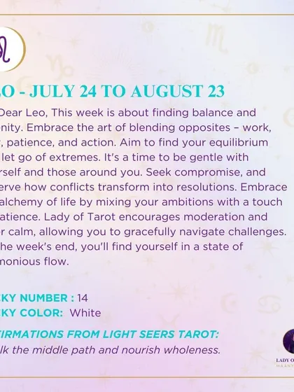 A weekly tarot prediction for Leo. This week is about finding balance and serenity. Embrace the art of blending opposites like work and play, patience and action.