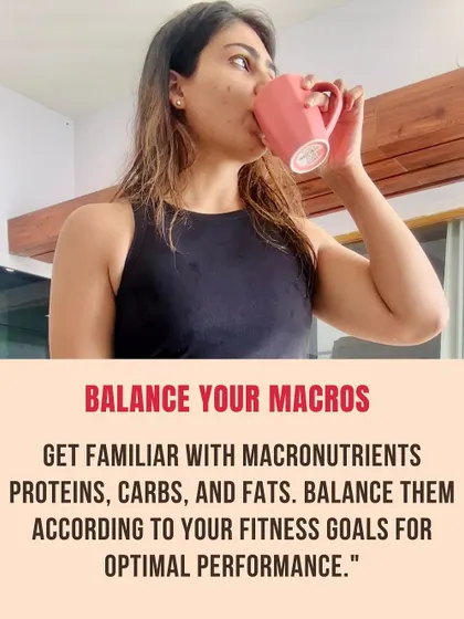 Balance your macros. Get familiar with proteins, carbs, and fats, and balance them according to your fitness goals. Here I am enjoying my tea.