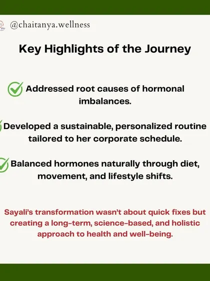 The key to Sayali's journey was addressing the root cause. We developed a sustainable, personalized routine tailored to her corporate schedule, balancing hormones naturally through diet, movement, and lifestyle shifts.