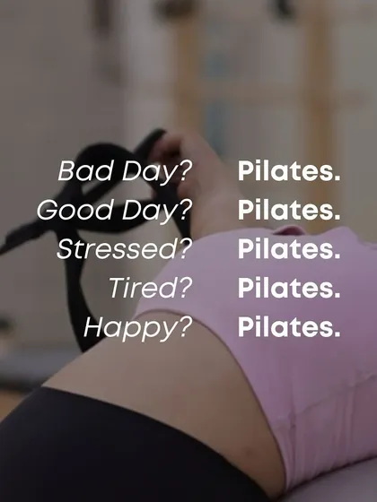 Bad day? Pilates. Good day? Pilates. Stressed, tired, or happy? The answer is always Pilates.