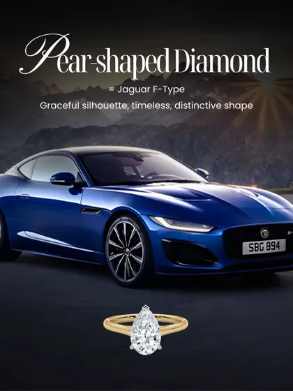 The Pear-shaped Diamond has a graceful silhouette, much like a Jaguar F-Type. It is a distinctive shape that elongates the finger and offers a unique blend of classic and contemporary style.