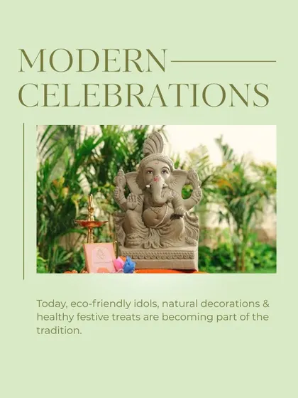 I embrace modern, eco-friendly celebrations. Alongside my healthy festive treats like modaks, I support the tradition of using natural decorations and eco-friendly idols for Ganesh Chaturthi.