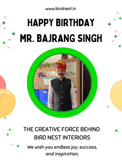 A heartfelt birthday wish for our founder, Mr. Bajrang Singh, the creative force behind Bird Nest Interiors.