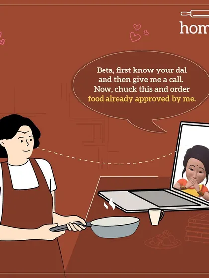 Trying to cook for yourself and calling mom for help? You might get this. "Beta, first know your dal and then call me. Now, order food already approved by me."
