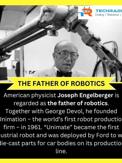 An informational graphic naming Joseph Engelberger as "The Father of Robotics" and explaining his role in creating the first industrial robot.