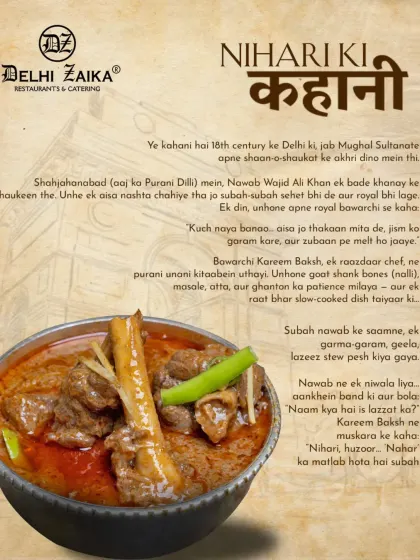 Every dish has a story, and this is the 'Nihari Ki Kahani'. Born in the royal kitchens of 18th-century Delhi, our Nihari is slow-cooked overnight until the goat shank is fall-off-the-bone tender. It's history served in a bowl.