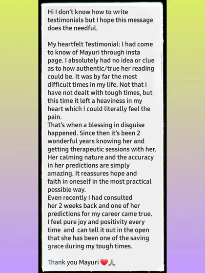 This client came to me during a very difficult time and found that our sessions became therapeutic. The accuracy of the predictions and the calming nature of the readings helped them build hope and faith in themselves in a practical way.