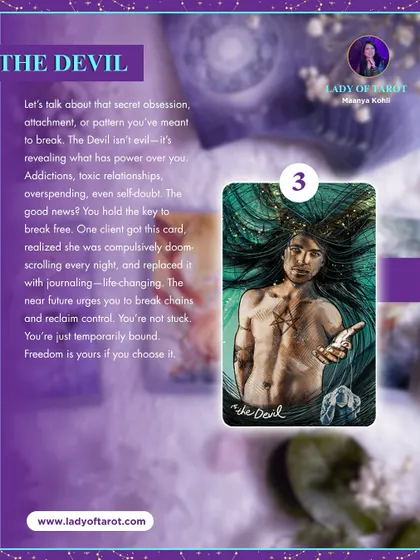 The Devil card asks us to talk about that secret obsession, attachment, or pattern you've meant to break. The good news? You hold the key to break free. You're not stuck, you're just temporarily bound. Freedom is yours if you choose it.