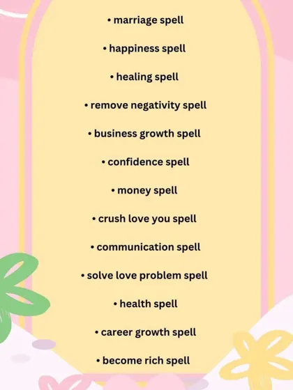 This list showcases some of my most requested spells, including marriage, happiness, healing, and money spells. I can help you manifest positive changes in any area of your life.