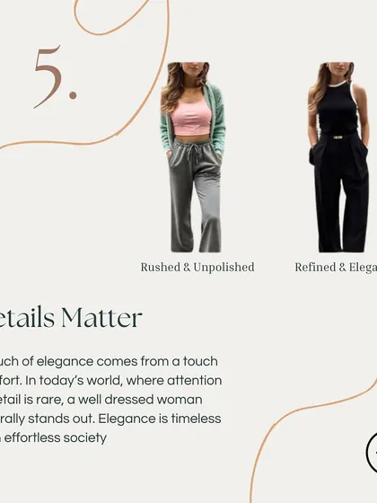 Details matter. In a world where attention to detail is rare, a well-dressed woman naturally stands out. This slide compares a rushed, unpolished look to a refined and elegant one, showing the power of small touches.