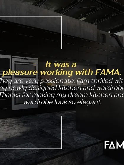 "It was a pleasure working with FAMA. They are very passionate; I am thrilled with my newly designed kitchen and wardrobe." Feedback like this is what drives me. My goal is to make your dream space look elegant and function perfectly.