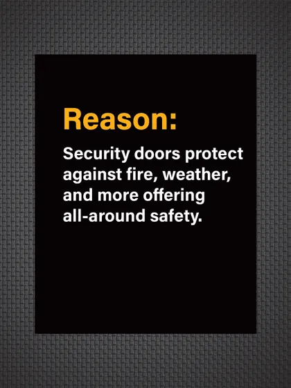 Reason: Beyond break-ins, our security doors offer protection against insects, allow for safe ventilation, and can provide added safety in various situations.