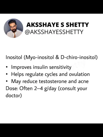 Inositol is one of the most researched supplements for PCOS. It helps improve insulin sensitivity, regulate cycles and ovulation, and can also reduce testosterone levels and acne. I always advise consulting a doctor for the correct dosage.