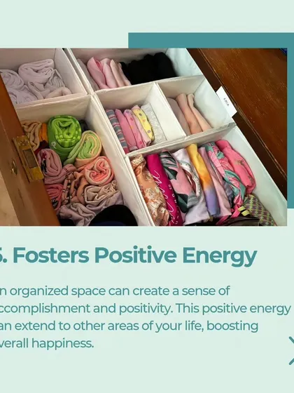 Finishing an organizing project fosters a sense of accomplishment and positive energy that can extend to other areas of your life.