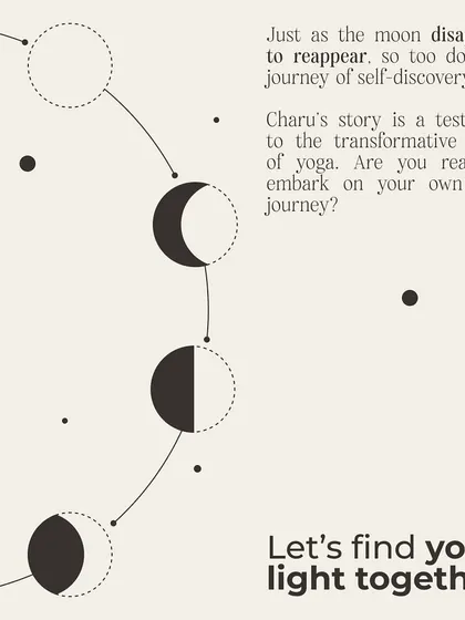 Just as the moon disappears to reappear, so does the journey of self-discovery. My story is about the power of yoga to bring you from shadow into light. I'm here to help you find your own light.