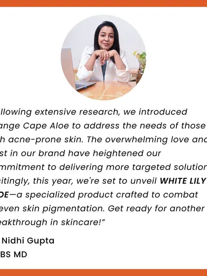 Following extensive research, we introduced targeted solutions for acne-prone skin. This year, I'm excited to unveil a new product with White Lily Aloe to combat uneven skin pigmentation.